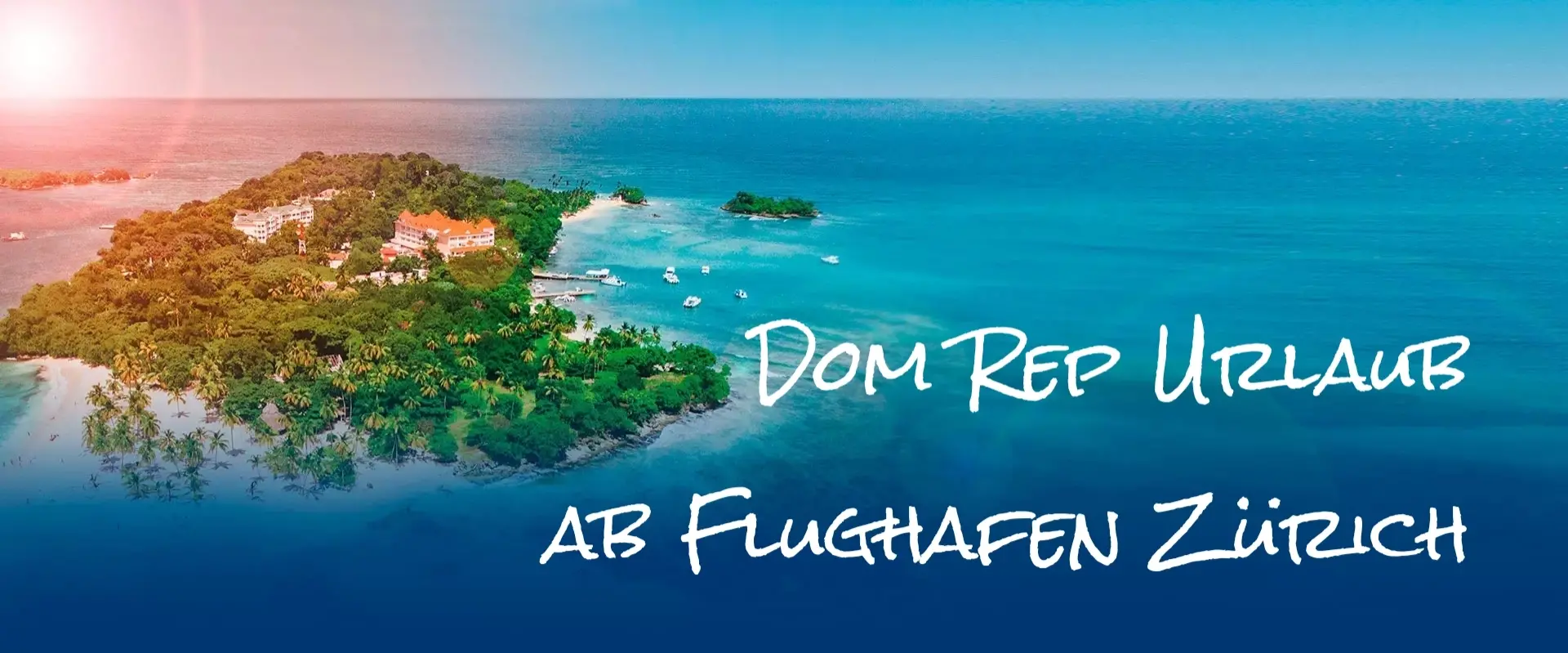 Dom Rep Urlaub ab Flughafen Zürich in die Dominikanische Republik